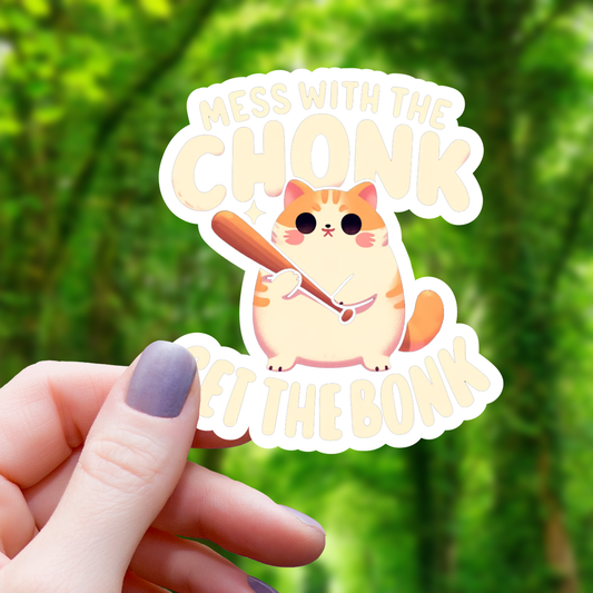Mess with Chonk Get Bonk Cat Sticker - 3"