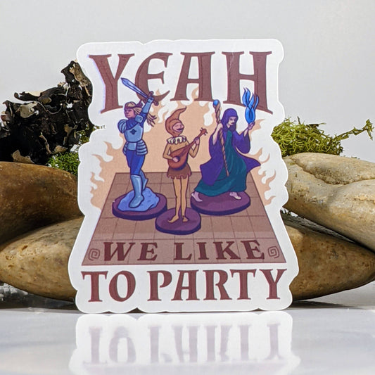 Yeah, We Like To Party Tabletop RPG Sticker - 2.5"