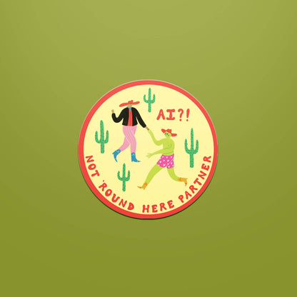 AI? Not 'Round Here Partner Sticker | Die Cut Cowboy Decal