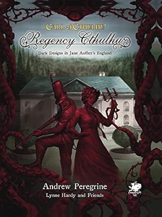 Call Of Cthulhu RPG: Regency Cthulhu: Dark Designs In Jane Austen's England