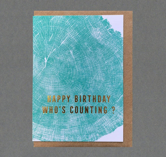 Happy Birthday, Who’s Counting. Gold Foil Greeting Card