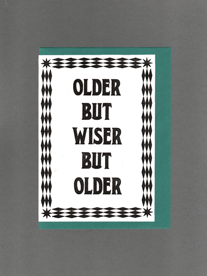 Older But Wiser But Older Card