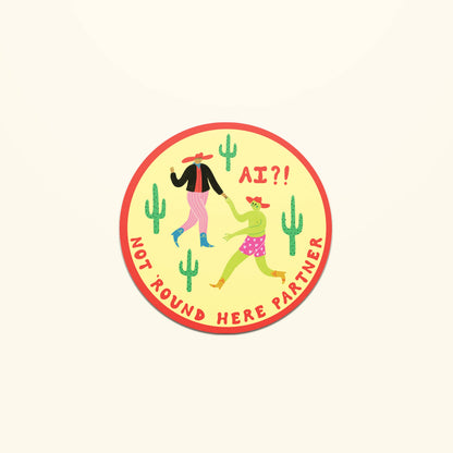 AI? Not 'Round Here Partner Sticker | Die Cut Cowboy Decal