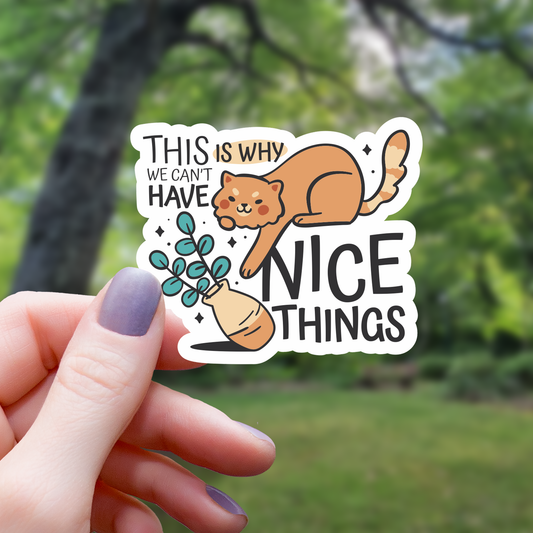 This Is Why We Can't Have Nice Things Sticker - 3"