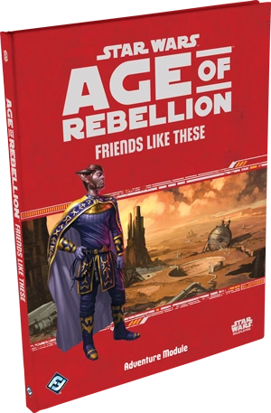 Star Wars Age of Rebellion RPG: Friends Like These