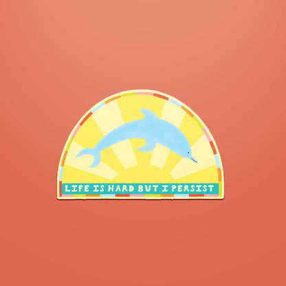 Life Is Hard Dolphin Sticker | Die Cut Motivational Decal